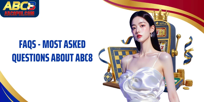 FAQs - Most Asked Questions About ABC8