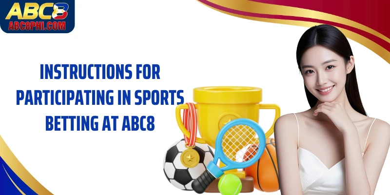 Instructions for participating in sports betting at ABC8